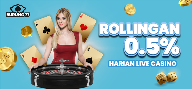 ROLLINGAN 0.5% HARIAN LIVE CASINO