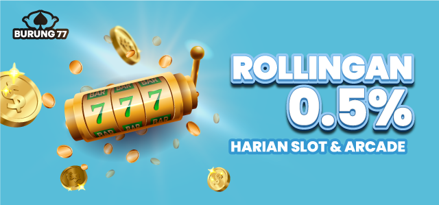 ROLLINGAN 0.5% HARIAN SLOT & ARCADE